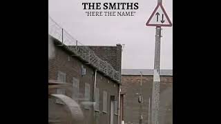 The Smiths - &quot;Here The Name&quot; (Personal compilation)