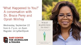 "What Happened to You?" A Conversation with Dr. Bruce Perry and Oprah Winfrey