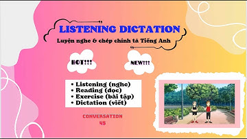 Nghe chép Chính tả Tiếng Anh như TIỂU HỌC|Hội thoại|Unit 45 – PracticeEnglishDictationwithGA