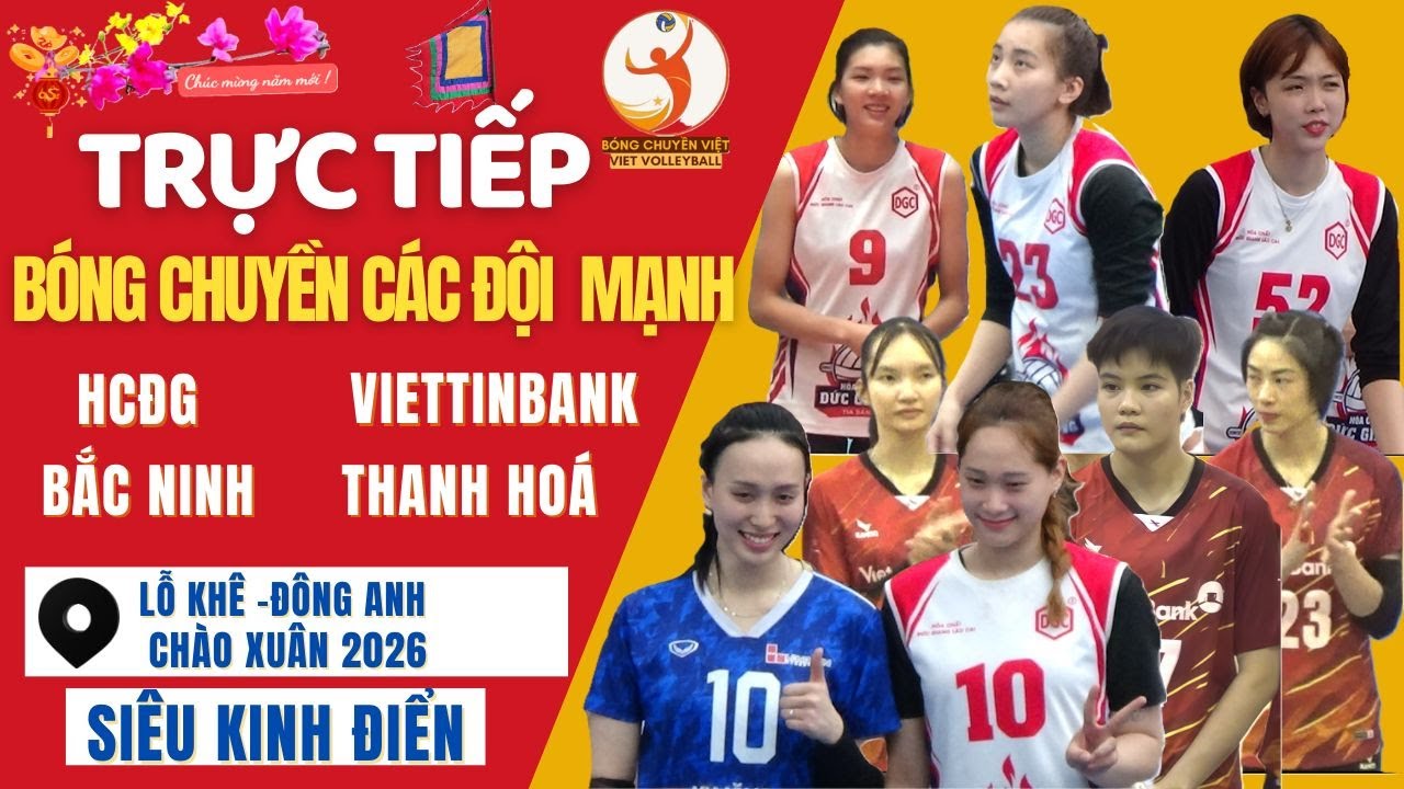 🔴🏀Trực Tiếp Mồng 11 Tết 2026 Bóng Chuyền Các Đối Mạnh QG|Bóng Chuyền Việt