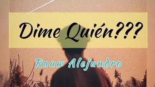 Dime Quién -- Rauw Alejandro (Letra/Lyrics)