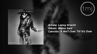 Letra Traducida It Ain't Over Till It's Over de Lenny Kravitz