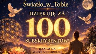 100 Dusz na Wspólnej Drodze — Dziękuję!    ✨🧘🏻‍♀️🦋 Moja droga do Światła 🦋🧘🏻‍♀️✨