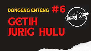 Dongeng Sunda - Getih Jurig Hulu, Bagian 6, Dongeng Enteng Mang Jaya @MangJaya