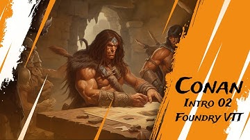 Conan 2d20 - intro 02 - Foundry VTT