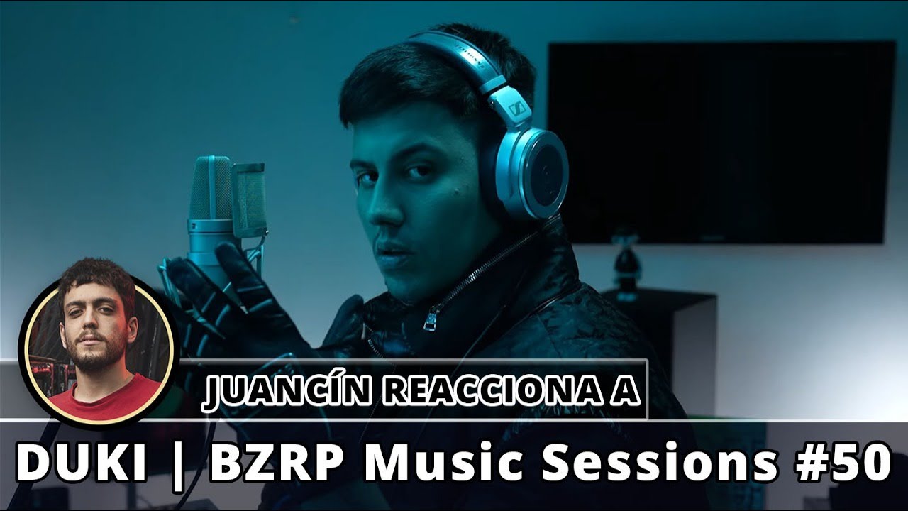 ¡JUANCÍN REACCIONA a DUKI || BZRP Music Sessions #50!