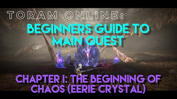 Toram Online: Beginners Guide to Main Quest | Chapter I:The Beginning of Chaos(Eerie Crystal)| chae_