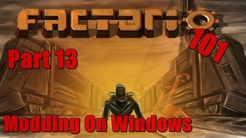 Factorio 101 #13 - Modding Steam Install on Windows