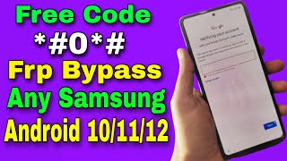 Free ! All Samsung Frp Bypass/Unlock Google Account Lock Android 10/11/12 | Using Code *#0*#