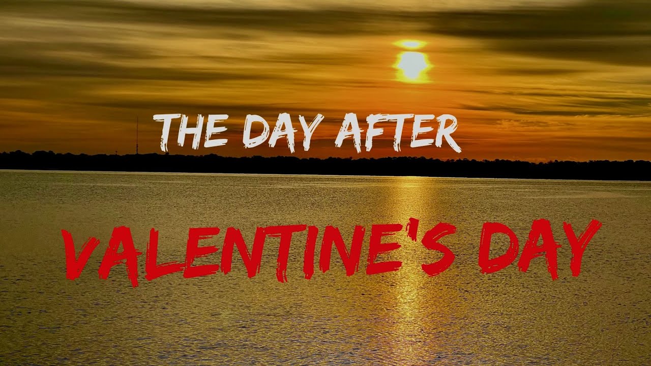 The Day After Valentine's Day YouTube