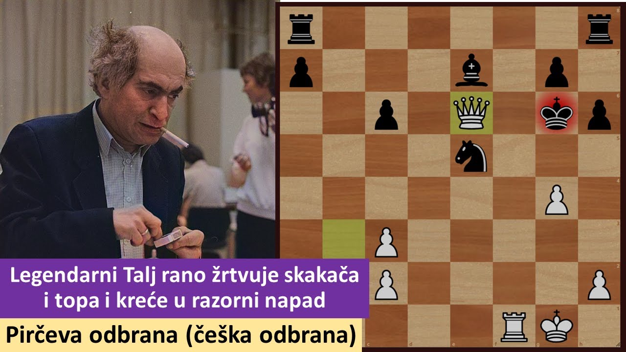 Legendarni Talj rano žrtvuje skakača i topa i kreće u razorni napad - Pirčeva odbrana, češka odbrana