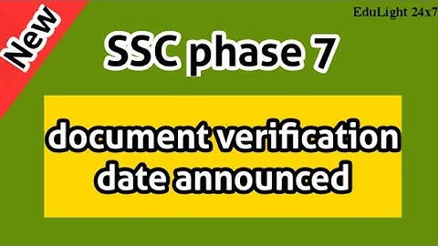 ssc phase 7 document verification date announced ll EduLight 24x7
