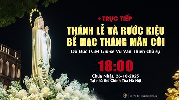 [ TRỰC TIẾP ] THÁNH LỄ VÀ RƯỚC KIỆU BẾ MẠC THÁNG MÂN CÔI 2025 TẠI NHÀ THỜ CHÍNH TÒA HÀ NỘI