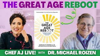 The Great Age Reboot | Chef AJ LIVE! with Dr. Michael Roizen