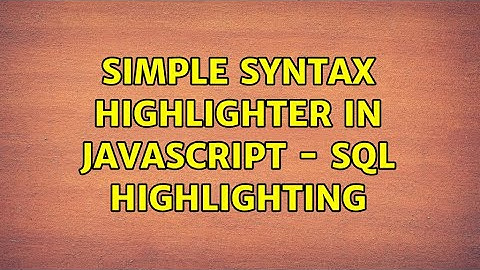 Simple syntax highlighter in Javascript - SQL highlighting