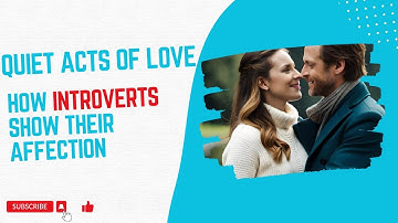 Quiet Acts of Love: How Introverts Show Their Affection