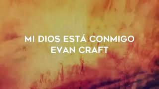 Mi Dios Está Conmigo - Evan Craft  (PISTA / INSTRUMENTAL / KARAOKE / LETRA)