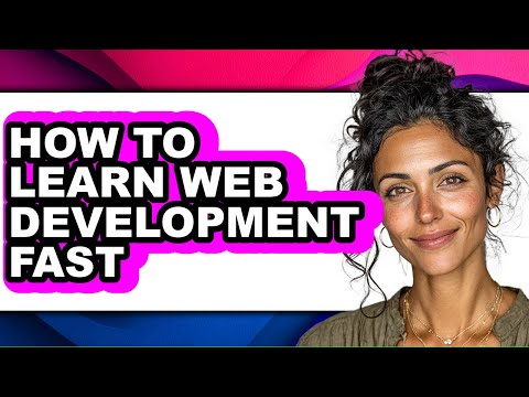 How to Learn Web Development Fast (updated)