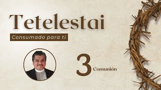 SERIE Tetelestai: 3. Comunión (Jn 19:25-27).