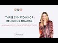 Heres three symptoms of religious trauma and what you can do to recover