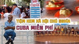 Xếp hàng tiệm kem Xã hội Chủ Nghĩa Cuba lớn nhất Thế Giới đãi dân nghèo ăn no nê I Phong Bụi