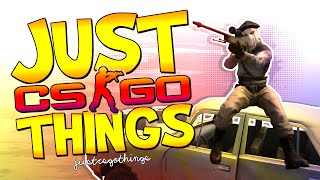 JUST CS:GO THINGS #4!