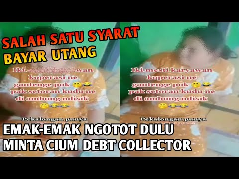 EMAK-EMAK DI PEKALONGAN OGAH MEMBAYAR UTANG, KECUALI BOLEH MENCIUM DEBT COLLECTORNYA DULU