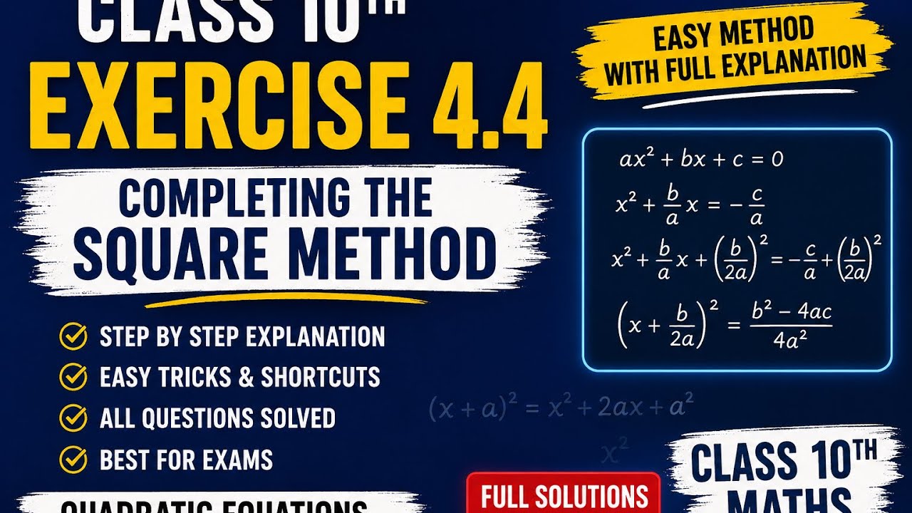 Class 10 Maths Exercise 4.4 | Completing the Square Method | Full ...
