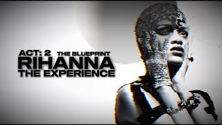 Rihanna: The Experience || Act: 2 - THE BLUEPRINT || Studio Concept