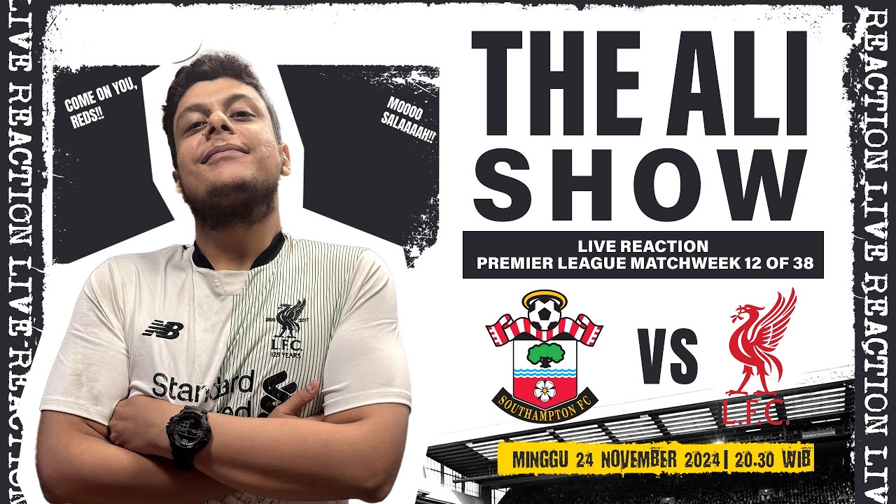 THE ALI SHOW [LIVE REACTION EPL]: SOUTHAMPTON VS LIVERPOOL - YouTube