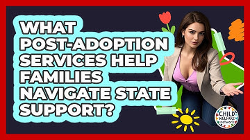 What Post-adoption Services Help Families Navigate State Support? - Child Welfare Network