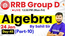 12:30 PM - RRB Group D 2019 | Maths by Sahil Sir | Algebra (बीजगणित) (Part-10)