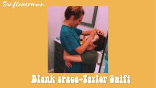 Blank space-Taylor Swift (slowed)