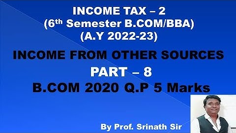 Income From Other Sources (A.Y 2022-23) B.COM 2020 Question Paper 5 Marks By Srinath Sir