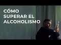 Cómo Superar El Alcoholismo