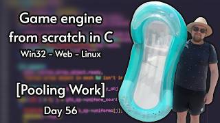 Multiplatform C game engine from scratch | Day 56 [Pooling Work]