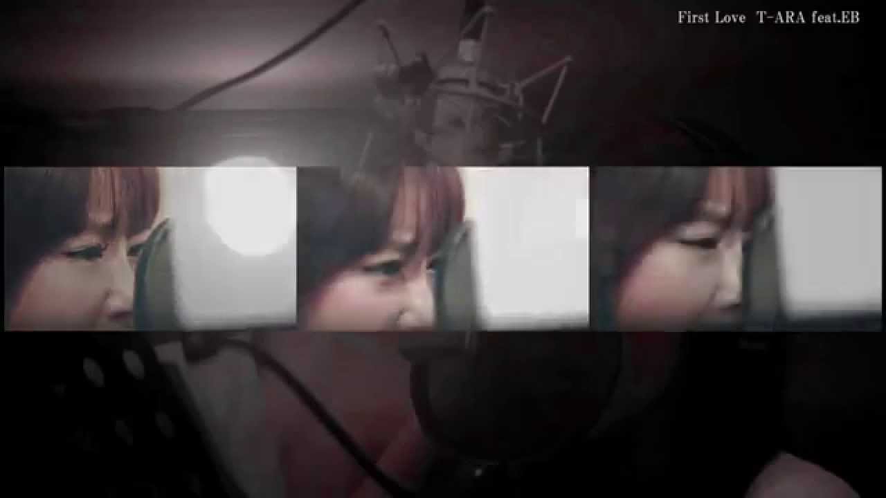 T Ara Feat Eb First Love 퍼스트 러브 Fan Made 日本語字幕 Youtube