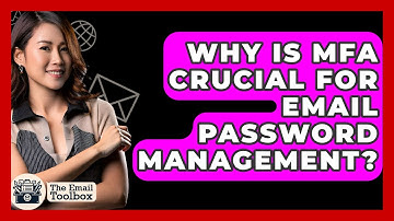 Why Is MFA Crucial For Email Password Management? - TheEmailToolbox.com