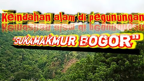 Vlog wisata alam||Keindahan alam pegunungan,sukamakmur bogor