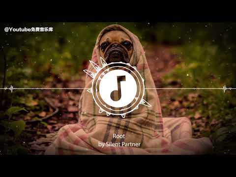 Youtube免费无版权音乐库 免费背景音乐下载：歌名：Root 歌手：Silent Partner。How to get free music for youtube videos？
