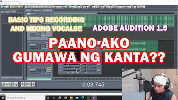 ADOBE AUDITION 1.5 BASIC TIPS RECORDING AND MIXING VOCALS (TAGALOG) DHETRO