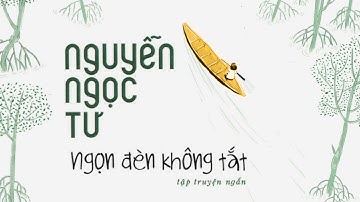 [Sách Nói] Ngọn Đèn Không Tắt - Chương 1 | Nguyễn Ngọc Tư