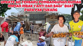 NEW UPDATE ON THE CONSTRUCTION OF Mbak Yanti's HOUSE AND SHARING FOR THE WORKERS
