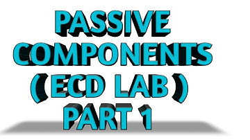 PASSIVE COMPONENTS | ECD LAB | PART 1