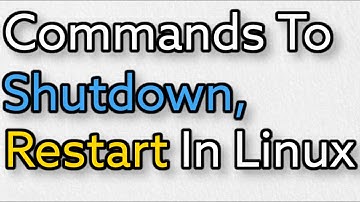 How to Shutdown or Restart Linux Operating System Using Command Line