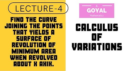 Calculus of variations: Revolution of minimum area,lec-4
