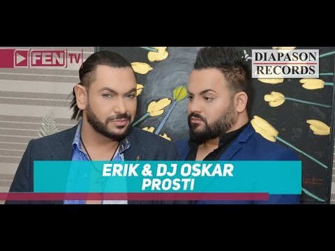 ERIK & DJ OSKAR - PROSTI / ЕРИК & DJ OSKAR - Прости