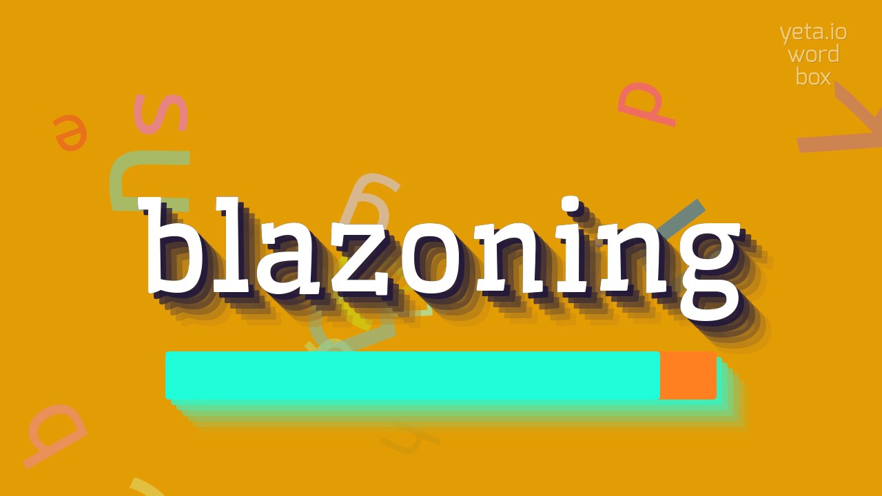 How to say "blazoning"! (High Quality Voices)