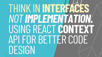 Think in Interfaces, Not Implementation: Using React Context API for Better Code Design