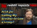 AITA for Calling My Brother-in-Law a Creep?| 3 Stories | 1664